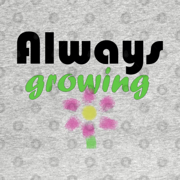 Always growing by Lisartpalafox